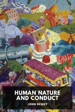 The cover for the Standard Ebooks edition of Human Nature and Conduct, by John Dewey